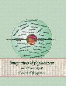 Integratives Pflegekonzept Band 3: Pflegeprozess