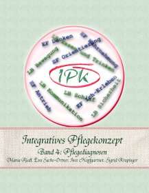 Integratives Pflegekonzept Band 4: Pflegediagnosen